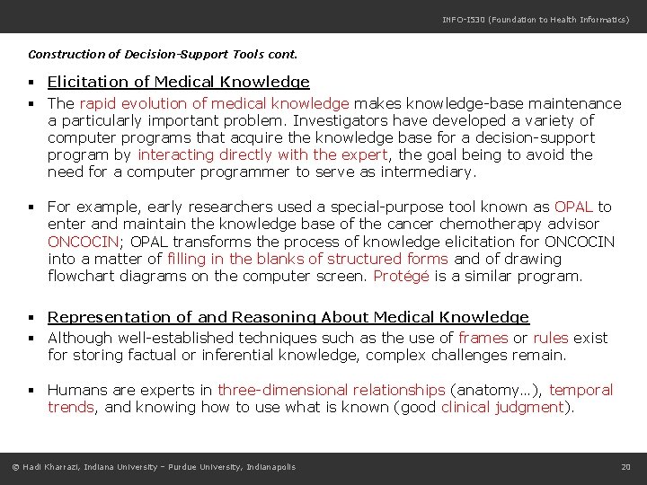 INFO-I 530 (Foundation to Health Informatics) Construction of Decision-Support Tools cont. § Elicitation of