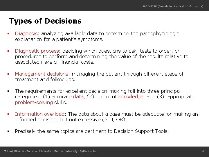 INFO-I 530 (Foundation to Health Informatics) Types of Decisions § Diagnosis: analyzing available data
