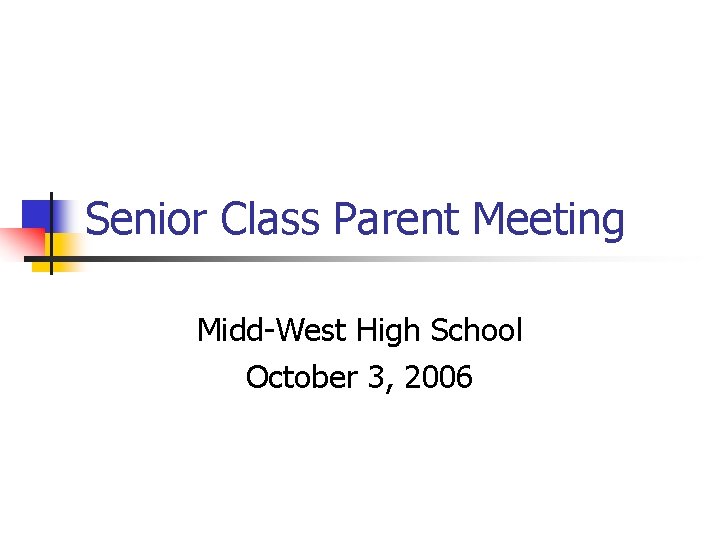 Senior Class Parent Meeting Midd-West High School October 3, 2006 