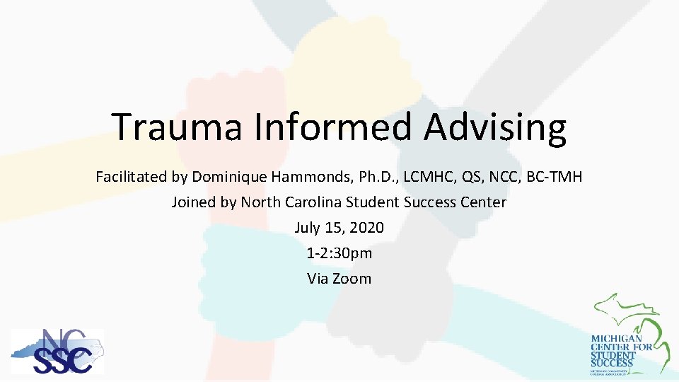 Trauma Informed Advising Facilitated by Dominique Hammonds, Ph. D. , LCMHC, QS, NCC, BC-TMH