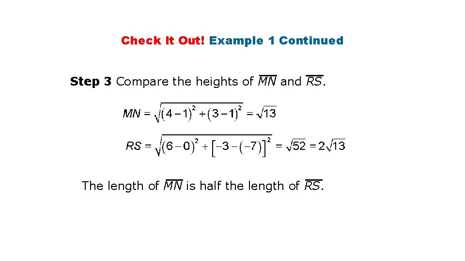 Check It Out! Example 1 Continued Step 3 Compare the heights of MN and