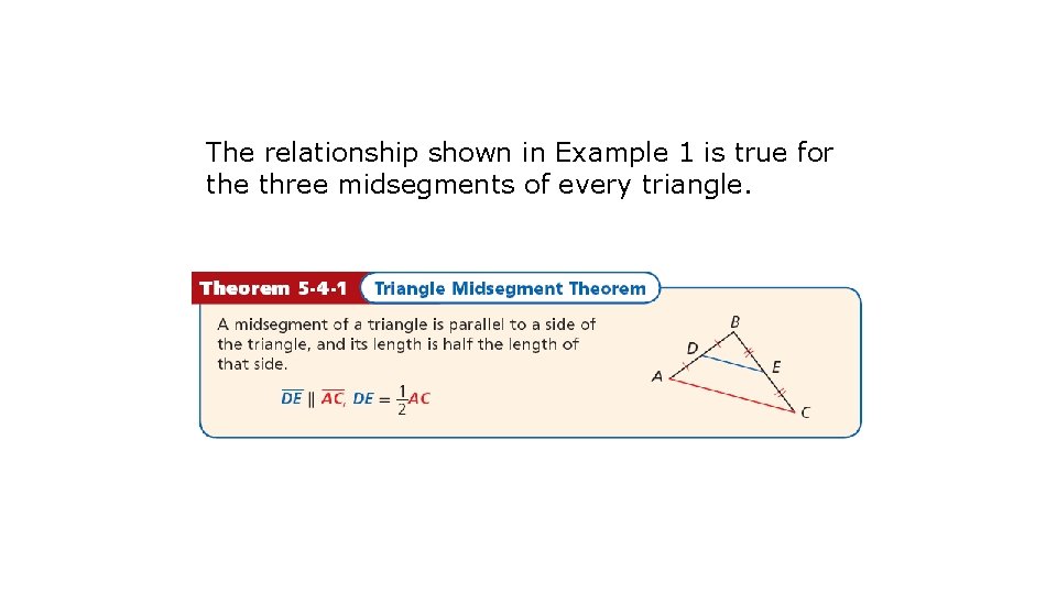 The relationship shown in Example 1 is true for the three midsegments of every