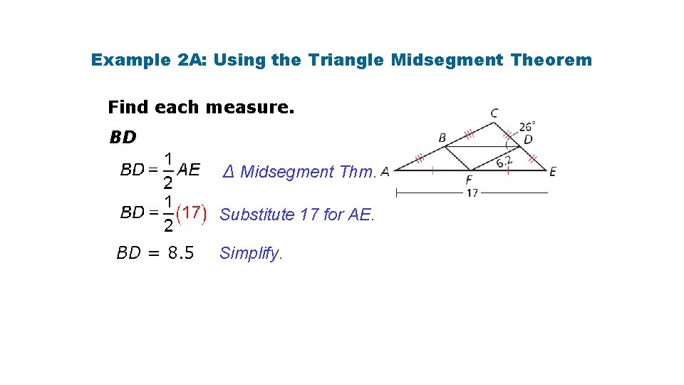 Example 2 A: Using the Triangle Midsegment Theorem Find each measure. BD ∆ Midsegment