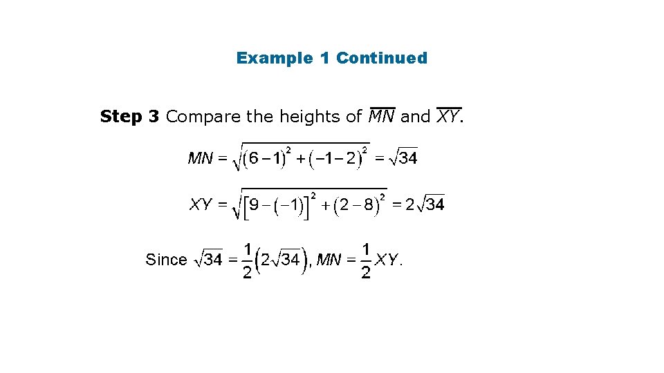 Example 1 Continued Step 3 Compare the heights of MN and XY. 