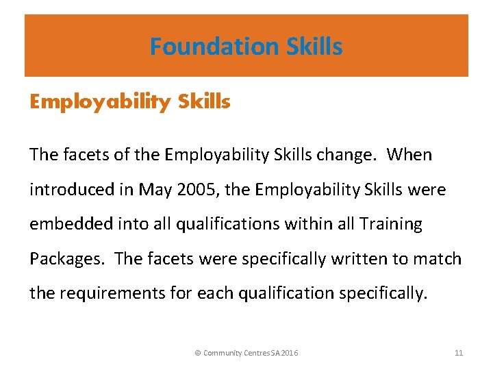 Foundation Skills Employability Skills The facets of the Employability Skills change. When introduced in