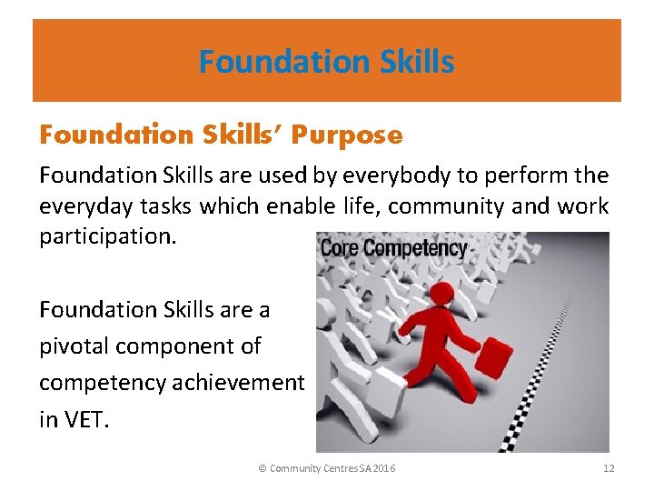 Foundation Skills’ Purpose Foundation Skills are used by everybody to perform the everyday tasks