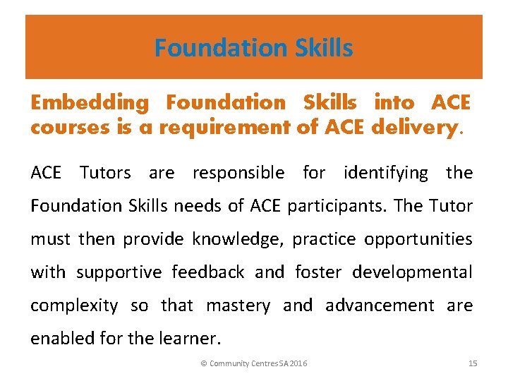 Foundation Skills Embedding Foundation Skills into ACE courses is a requirement of ACE delivery.