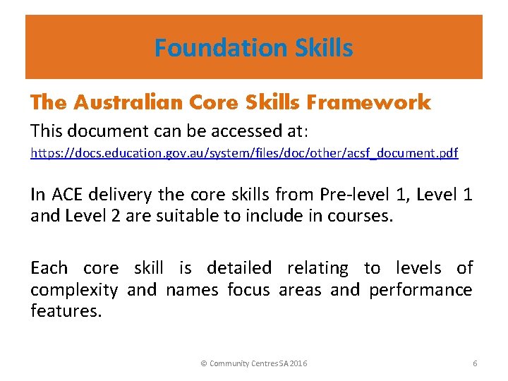 Foundation Skills The Australian Core Skills Framework This document can be accessed at: https: