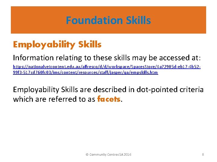 Foundation Skills Employability Skills Information relating to these skills may be accessed at: https: