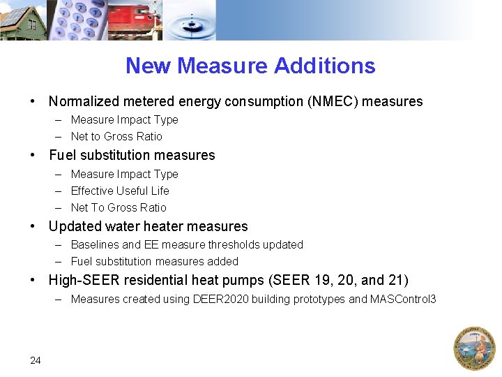 New Measure Additions • Normalized metered energy consumption (NMEC) measures – Measure Impact Type