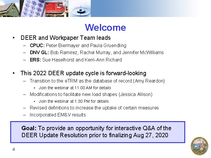 Welcome • DEER and Workpaper Team leads – CPUC: Peter Biermayer and Paula Gruendling