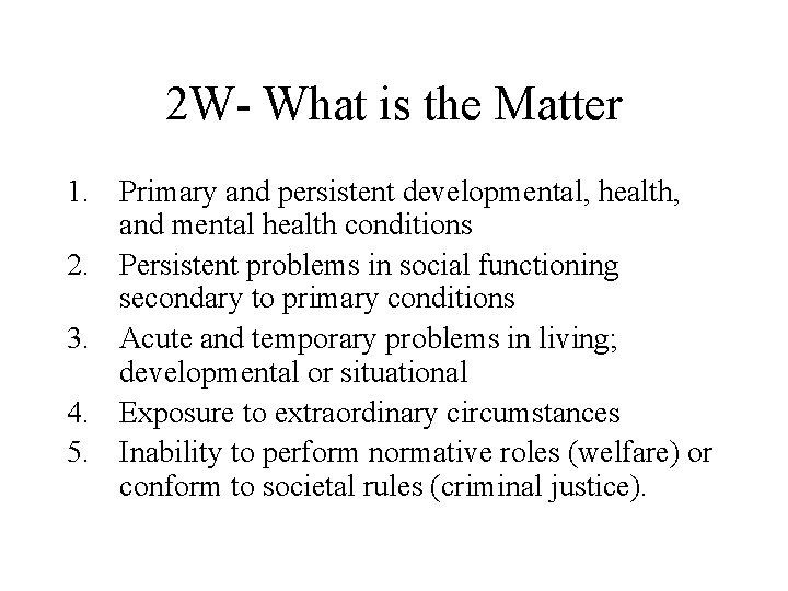2 W- What is the Matter 1. Primary and persistent developmental, health, and mental