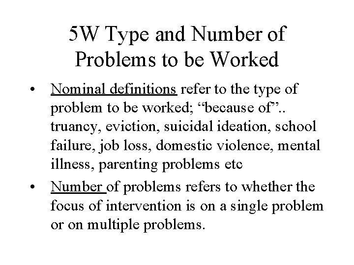 5 W Type and Number of Problems to be Worked • Nominal definitions refer