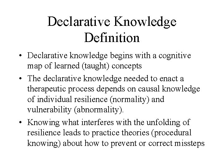 Declarative Knowledge Definition • Declarative knowledge begins with a cognitive map of learned (taught)