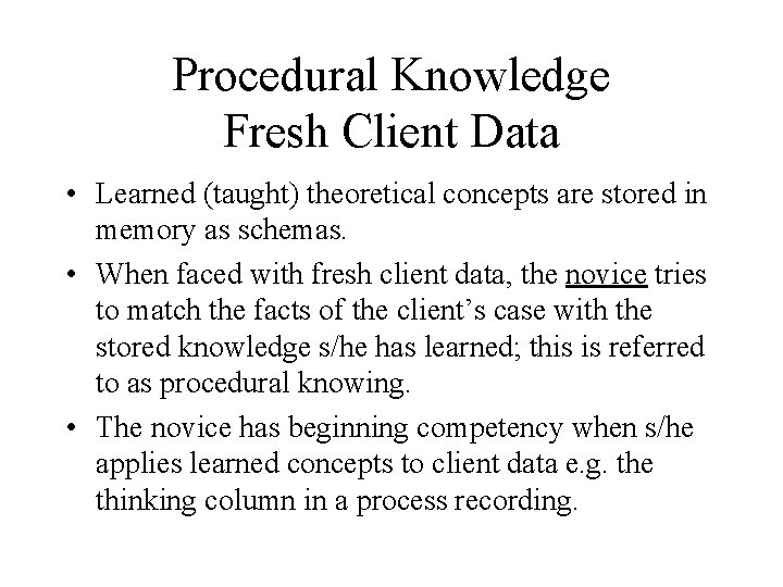 Procedural Knowledge Fresh Client Data • Learned (taught) theoretical concepts are stored in memory