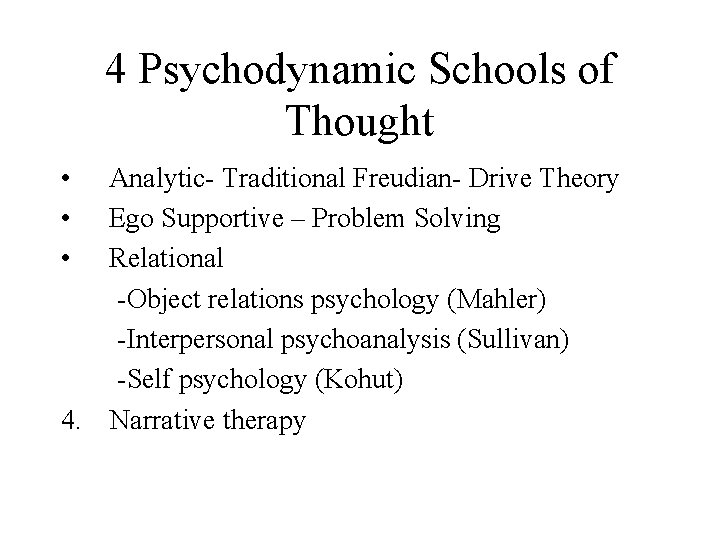 4 Psychodynamic Schools of Thought • • • Analytic- Traditional Freudian- Drive Theory Ego