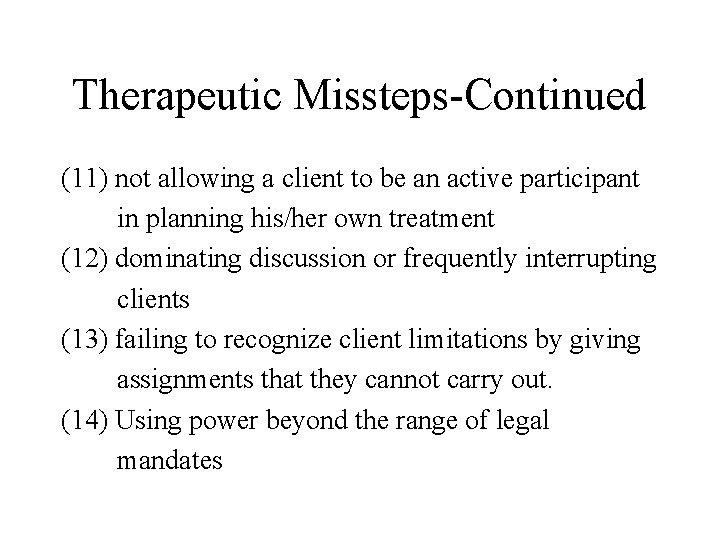 Therapeutic Missteps-Continued (11) not allowing a client to be an active participant in planning