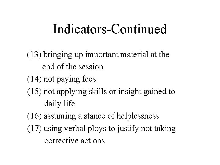 Indicators-Continued (13) bringing up important material at the end of the session (14) not