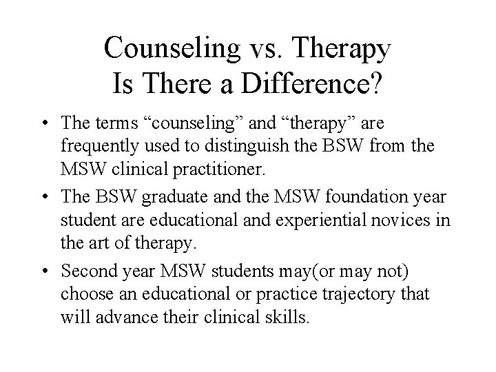 Counseling vs. Therapy Is There a Difference? • The terms “counseling” and “therapy” are