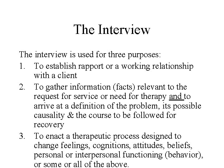 The Interview The interview is used for three purposes: 1. To establish rapport or