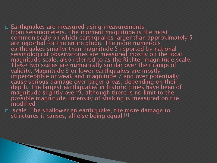 � � Earthquakes are measured using measurements from seismometers. The moment magnitude is the