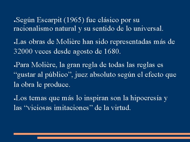 Según Escarpit (1965) fue clásico por su racionalismo natural y su sentido de lo Según Escarpit (1965) fue clásico por su racionalismo natural y su sentido de lo