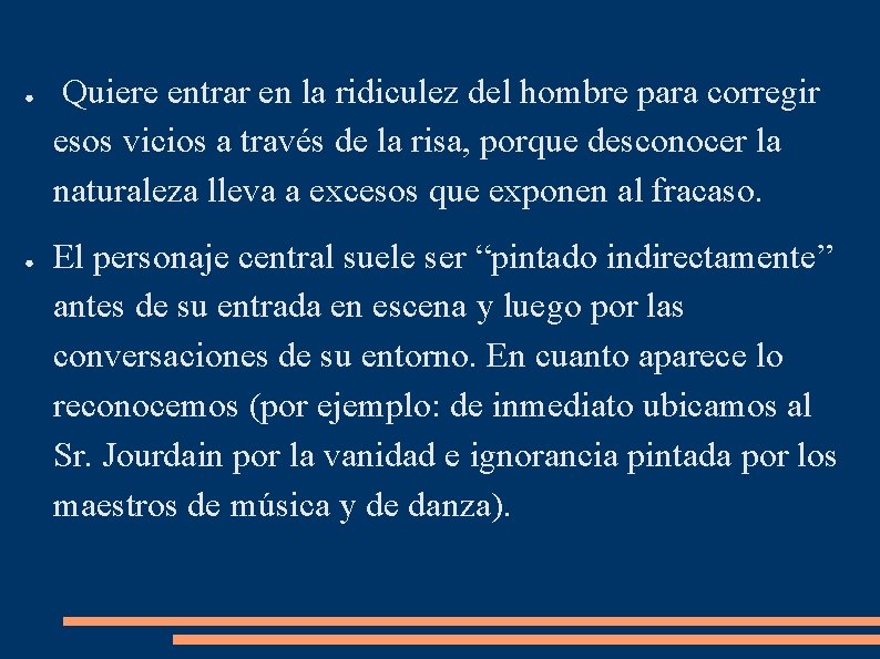 ● ● Quiere entrar en la ridiculez del hombre para corregir esos vicios a ● ● Quiere entrar en la ridiculez del hombre para corregir esos vicios a