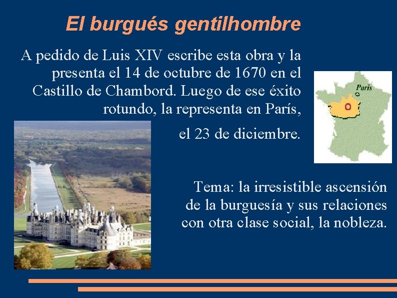 El burgués gentilhombre A pedido de Luis XIV escribe esta obra y la presenta El burgués gentilhombre A pedido de Luis XIV escribe esta obra y la presenta