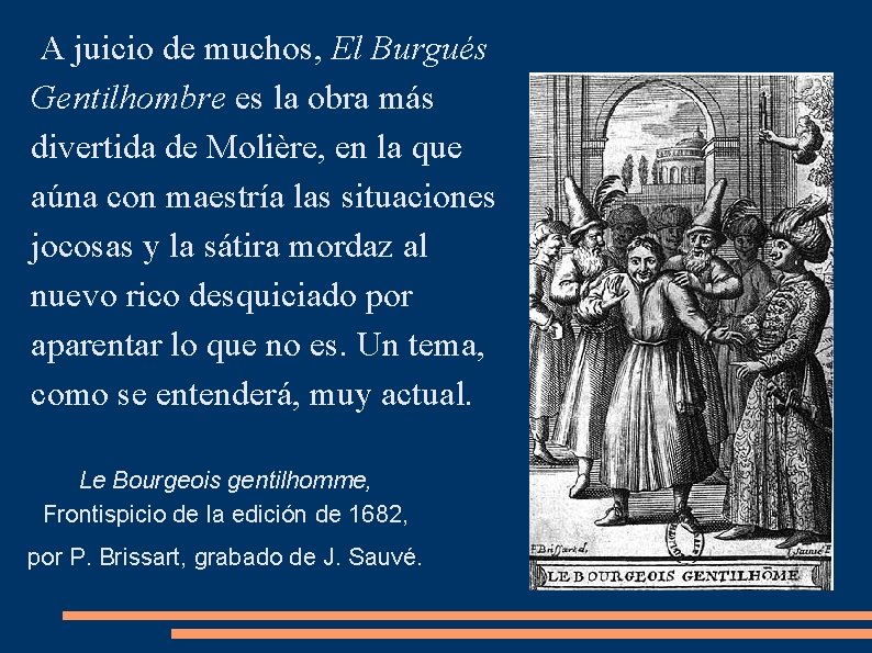 A juicio de muchos, El Burgués Gentilhombre es la obra más divertida de Molière, A juicio de muchos, El Burgués Gentilhombre es la obra más divertida de Molière,