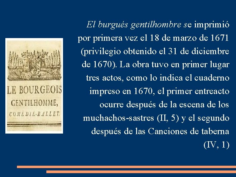 El burgués gentilhombre se imprimió por primera vez el 18 de marzo de 1671 El burgués gentilhombre se imprimió por primera vez el 18 de marzo de 1671