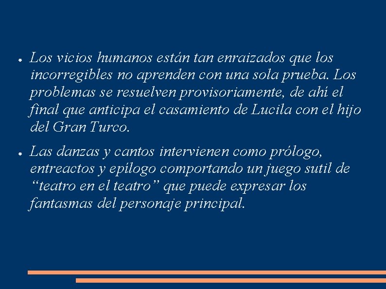 ● ● Los vicios humanos están tan enraizados que los incorregibles no aprenden con ● ● Los vicios humanos están tan enraizados que los incorregibles no aprenden con