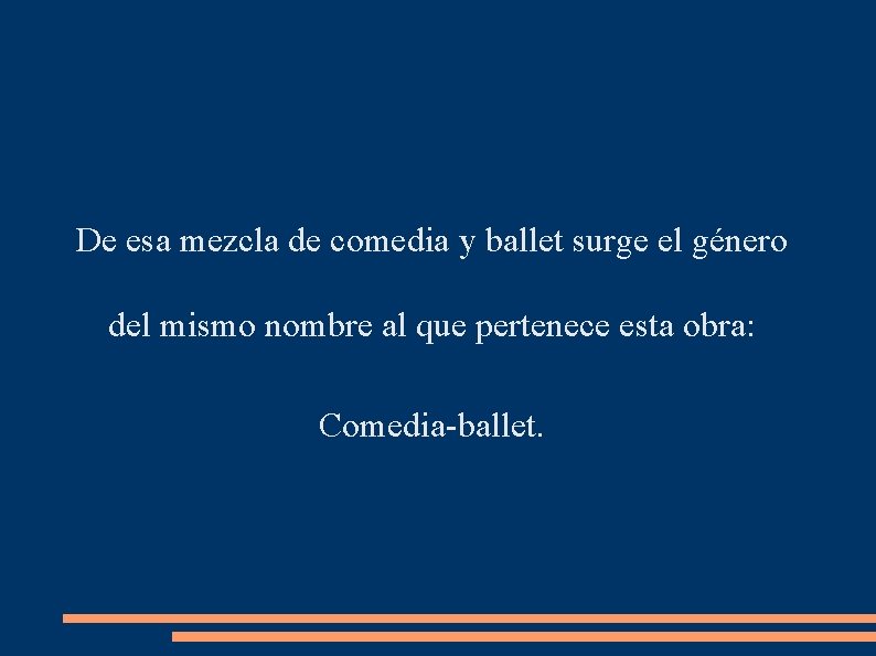 De esa mezcla de comedia y ballet surge el género del mismo nombre al De esa mezcla de comedia y ballet surge el género del mismo nombre al