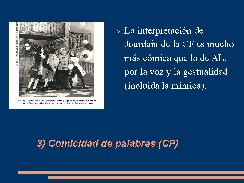 ➢ La interpretación de Jourdain de la CF es mucho más cómica que la ➢ La interpretación de Jourdain de la CF es mucho más cómica que la