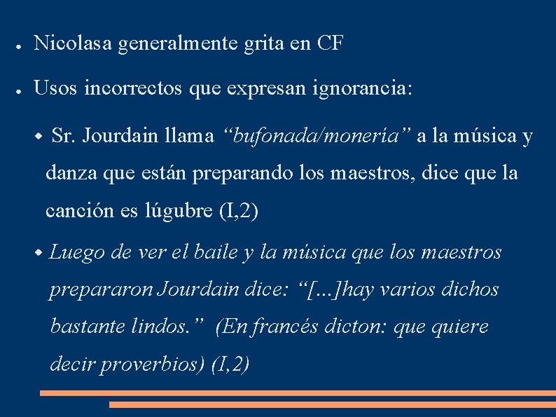 ● Nicolasa generalmente grita en CF ● Usos incorrectos que expresan ignorancia: Sr. Jourdain ● Nicolasa generalmente grita en CF ● Usos incorrectos que expresan ignorancia: Sr. Jourdain