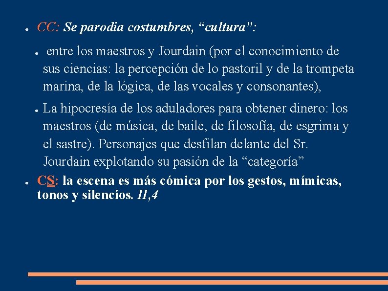 ● CC: Se parodia costumbres, “cultura”: ● La hipocresía de los aduladores para obtener ● CC: Se parodia costumbres, “cultura”: ● La hipocresía de los aduladores para obtener