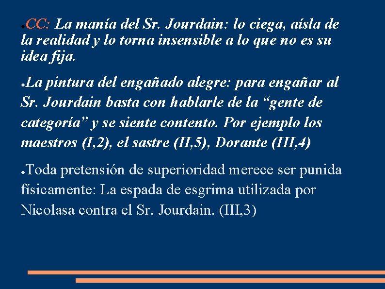 CC: La manía del Sr. Jourdain: lo ciega, aísla de la realidad y lo CC: La manía del Sr. Jourdain: lo ciega, aísla de la realidad y lo