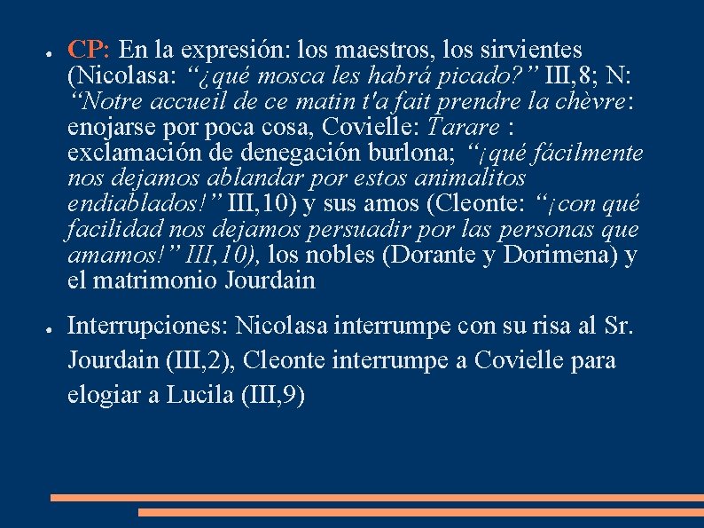 ● ● CP: En la expresión: los maestros, los sirvientes (Nicolasa: “¿qué mosca les ● ● CP: En la expresión: los maestros, los sirvientes (Nicolasa: “¿qué mosca les