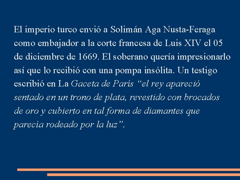 El imperio turco envió a Solimán Aga Nusta-Feraga como embajador a la corte francesa El imperio turco envió a Solimán Aga Nusta-Feraga como embajador a la corte francesa