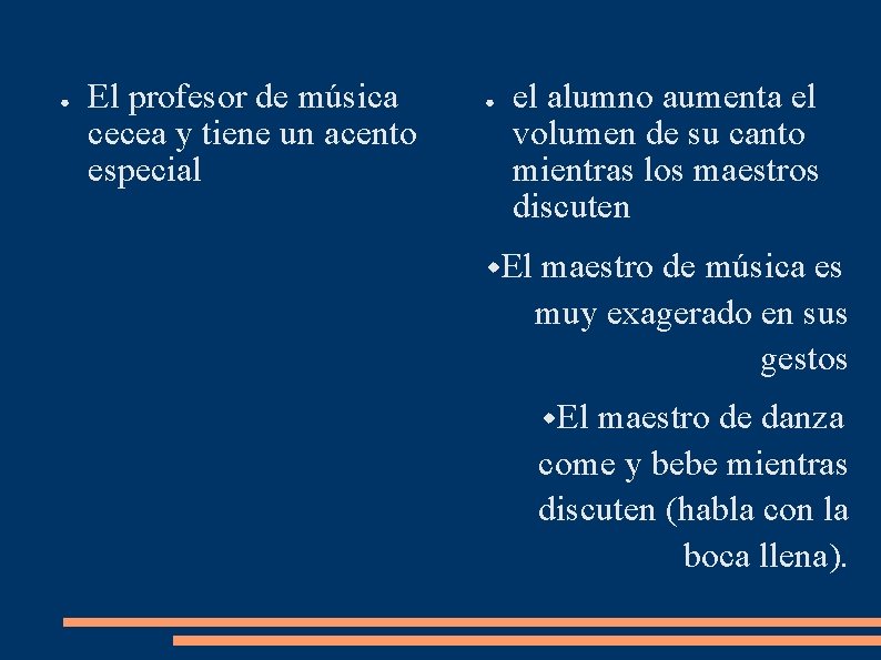 ● El profesor de música cecea y tiene un acento especial ● el alumno ● El profesor de música cecea y tiene un acento especial ● el alumno
