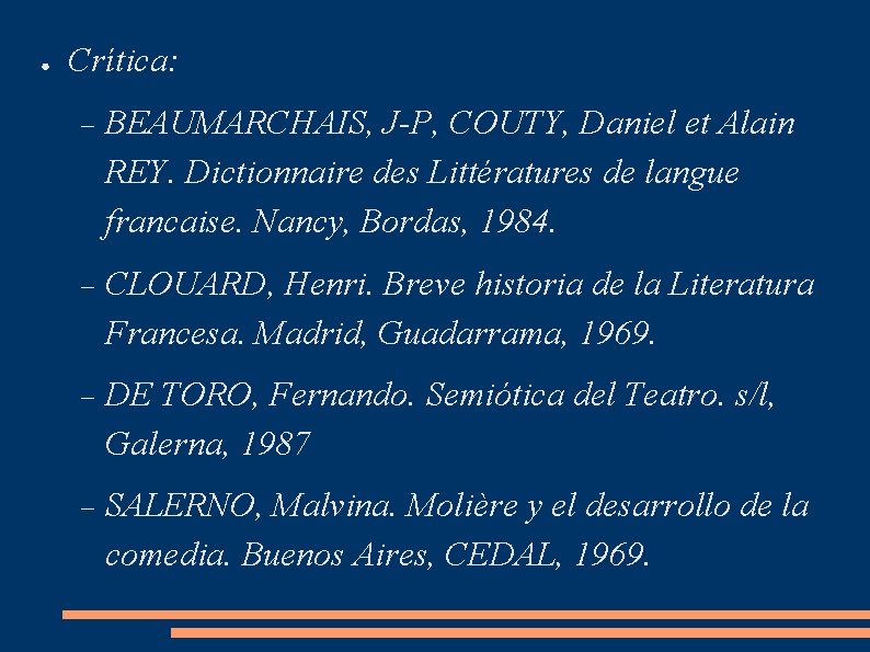 ● Crítica: BEAUMARCHAIS, J-P, COUTY, Daniel et Alain REY. Dictionnaire des Littératures de langue ● Crítica: BEAUMARCHAIS, J-P, COUTY, Daniel et Alain REY. Dictionnaire des Littératures de langue