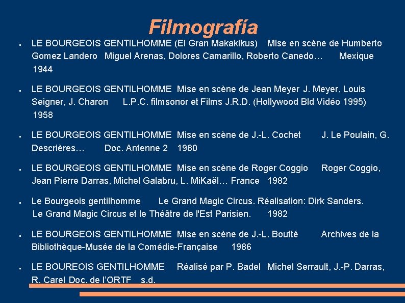 Filmografía ● ● ● ● LE BOURGEOIS GENTILHOMME (El Gran Makakikus) Mise en scène Filmografía ● ● ● ● LE BOURGEOIS GENTILHOMME (El Gran Makakikus) Mise en scène