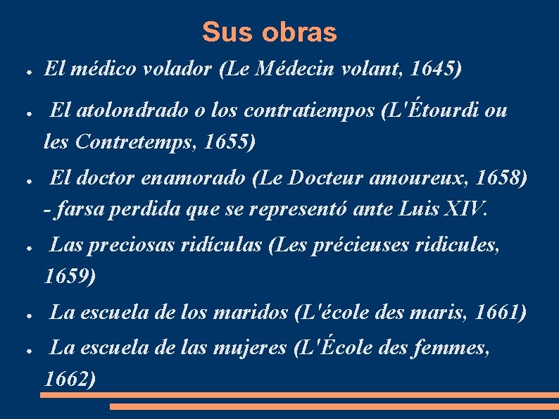 Sus obras ● ● ● El médico volador (Le Médecin volant, 1645) El atolondrado Sus obras ● ● ● El médico volador (Le Médecin volant, 1645) El atolondrado