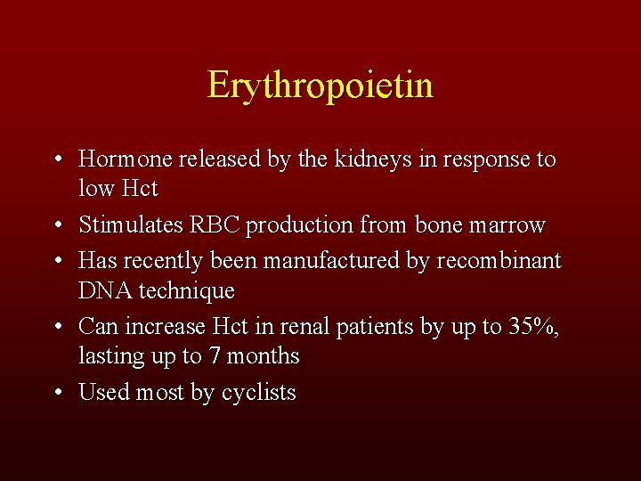 Erythropoietin • Hormone released by the kidneys in response to low Hct • Stimulates