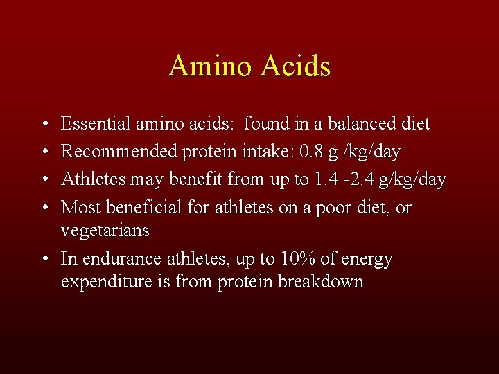 Amino Acids • • Essential amino acids: found in a balanced diet Recommended protein