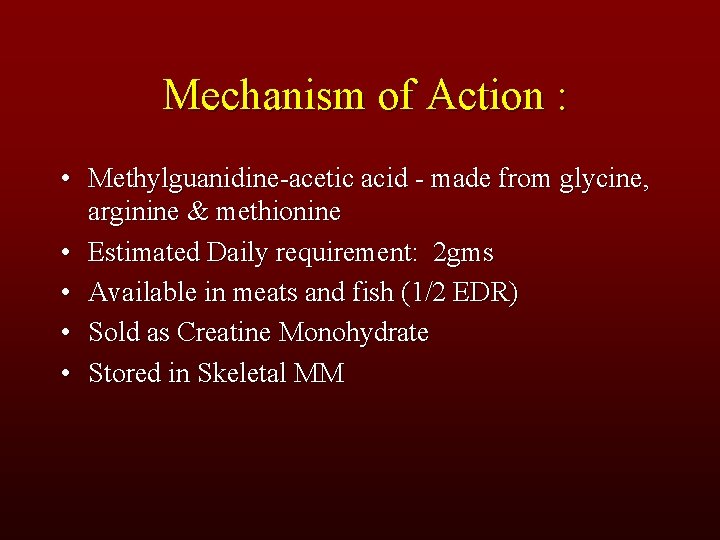 Mechanism of Action : • Methylguanidine-acetic acid - made from glycine, arginine & methionine