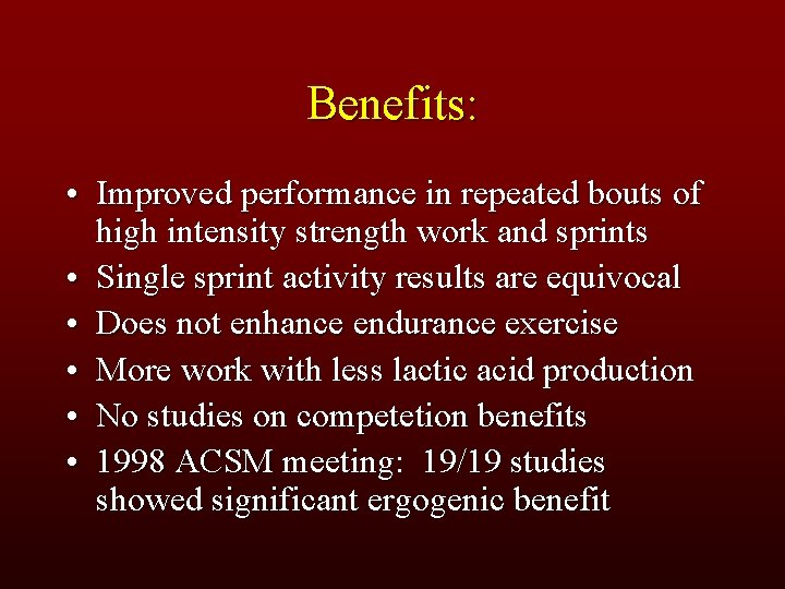 Benefits: • Improved performance in repeated bouts of high intensity strength work and sprints