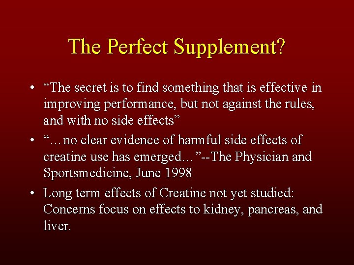The Perfect Supplement? • “The secret is to find something that is effective in
