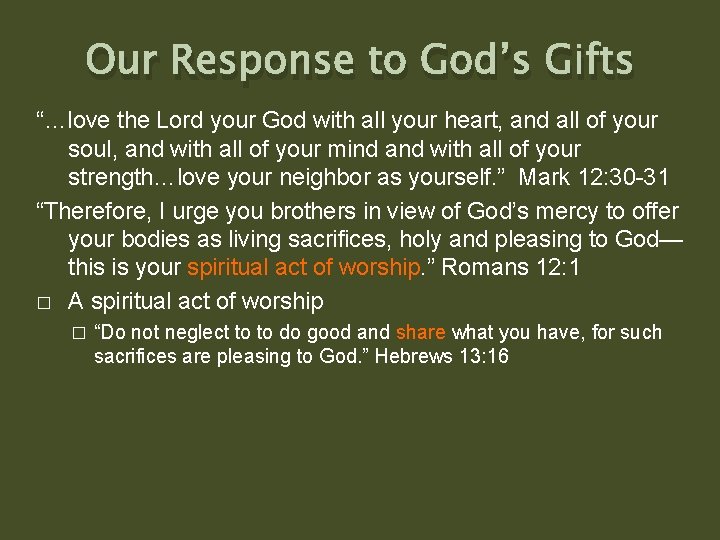 Our Response to God’s Gifts “…love the Lord your God with all your heart, Our Response to God’s Gifts “…love the Lord your God with all your heart,