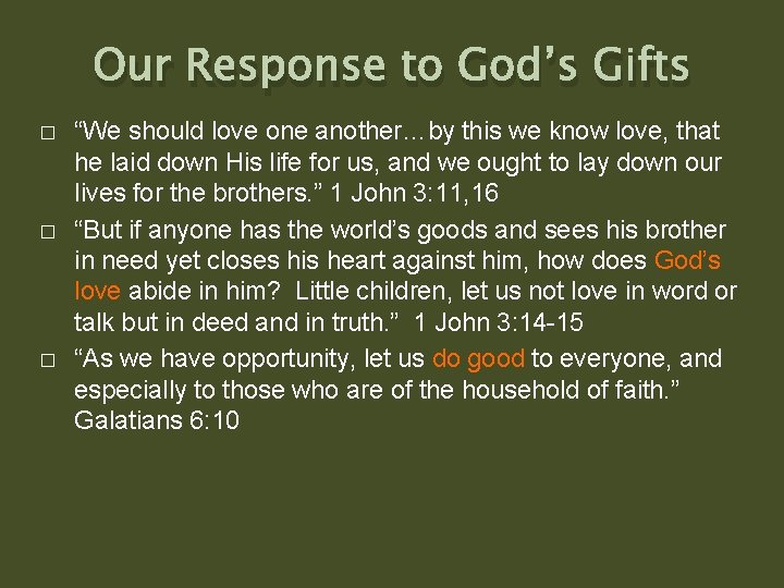 Our Response to God’s Gifts � � � “We should love one another…by this