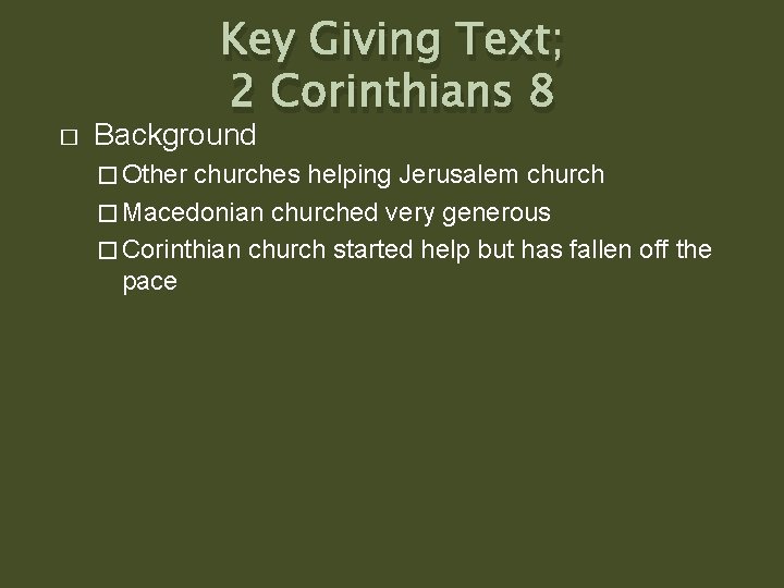 � Key Giving Text; 2 Corinthians 8 Background � Other churches helping Jerusalem church